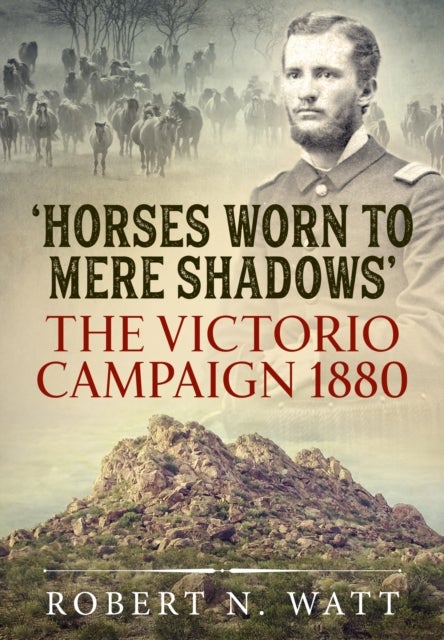 Horses Worn to Mere Shadows - The Victorio Campaign 1880