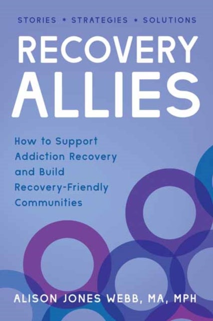 Recovery Allies - How to Support Addiction Recovery and Build Recovery-Friendly Communities
