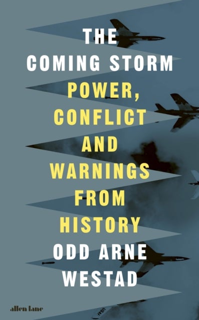 The Coming Storm - Power, Conflict and Warnings from History