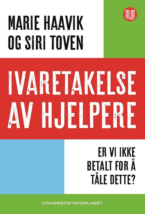 Ivaretakelse av hjelpere - er vi ikke betalt for å tåle dette?