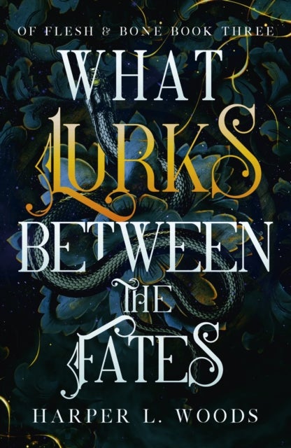 What Lurks Between the Fates - your next fantasy romance obsession! (Of Flesh and Bone Book 3)