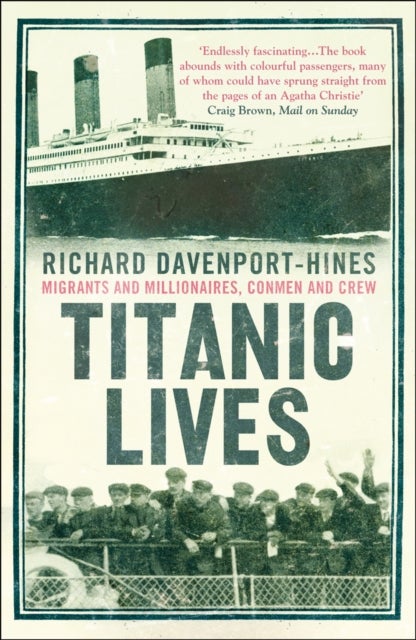 Titanic Lives - Migrants and Millionaires, Conmen and Crew