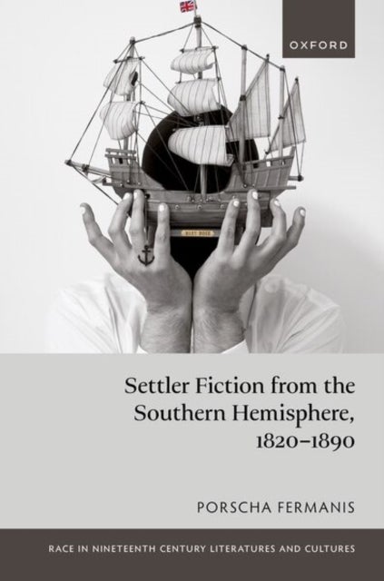 Settler Fiction from the Southern Hemisphere, 1820-1890