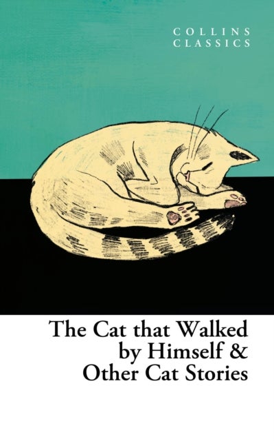 The Cat that Walked by Himself and Other Cat Stories - Collins Classics