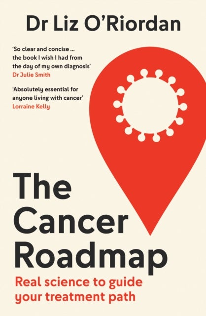 The Cancer Roadmap - Real Science to Guide Your Treatment Path