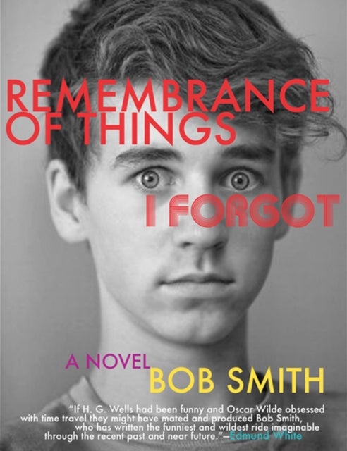 Remembrance of Things I Forgot - A Novel