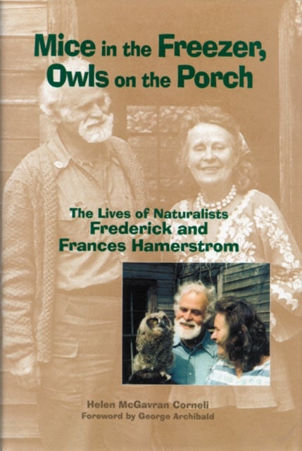 Mice in the Freezer, Owls on the Porch - The Lives of Naturalists Frederick and Frances Hamerstrom