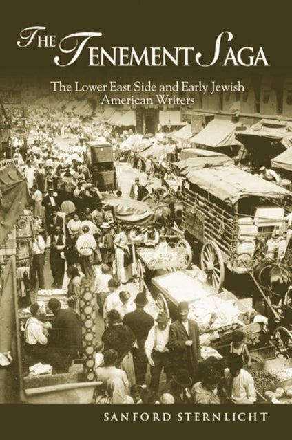 The Tenement Saga - The Lower East Side and Early Jewish American Writers