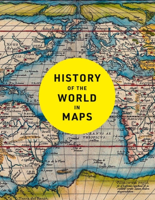 History of the World in Maps - The Ultimate Cartographic Exploration of Our Past
