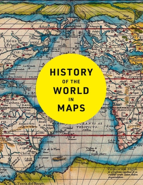 History of the World in Maps - The Ultimate Cartographic Exploration of Our Past