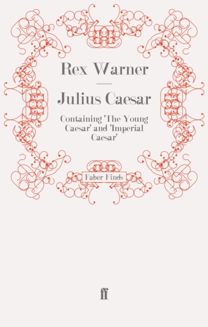 Julius Caesar - Containing 'The Young Caesar' and 'Imperial Caesar'