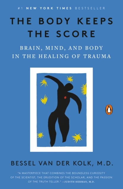 Body Keeps the Score - Brain, Mind, and Body in the Healing of Trauma