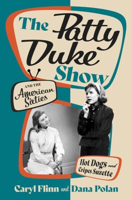 The Patty Duke Show and the American Sixties - Hot Dogs and Crepes Suzette