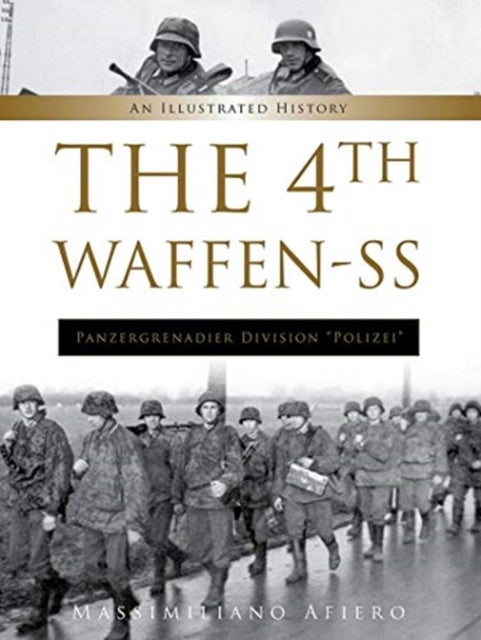 The 4th Waffen-SS Panzergrenadier Division "Polizei" - An Illustrated History