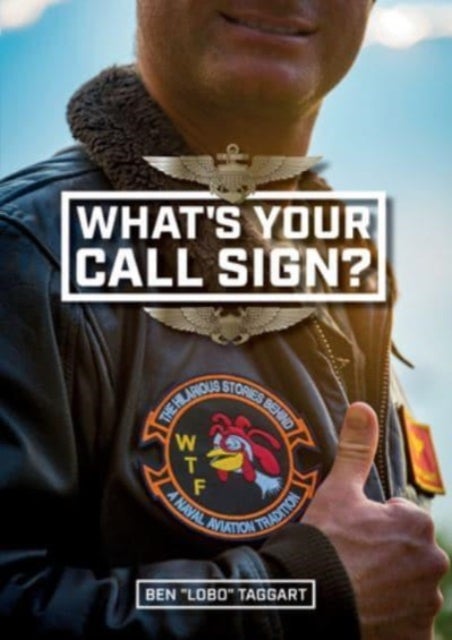 What's Your Call Sign? - The Hilarious Stories behind a Naval Aviation Tradition