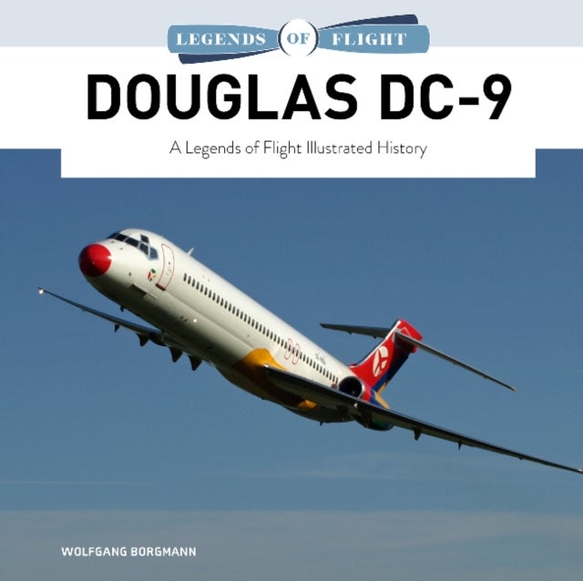 Douglas DC-9 - A Legends of Flight Illustrated History