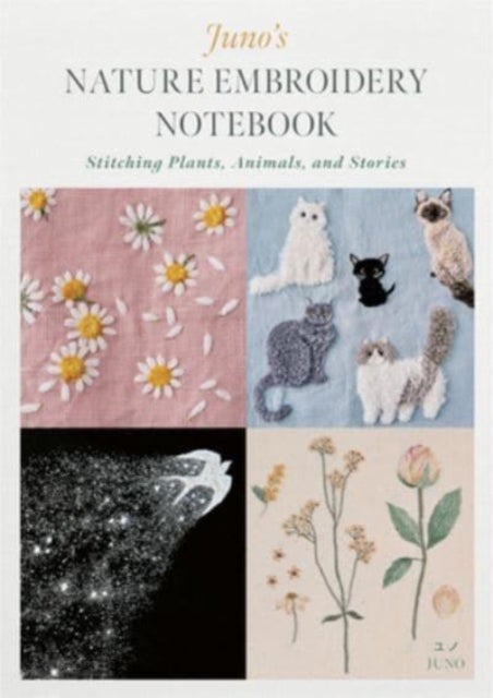 Juno's Nature Embroidery Notebook - Stitching Plants, Animals, and Stories