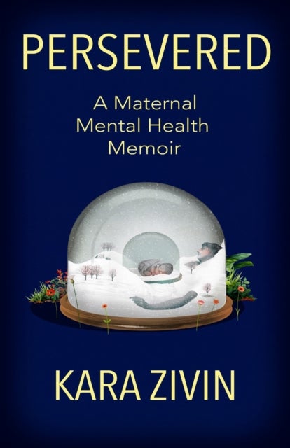 Persevered - A Maternal Mental Health Memoir