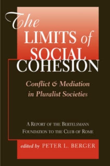 The Limits Of Social Cohesion - Conflict And Mediation In Pluralist Societies