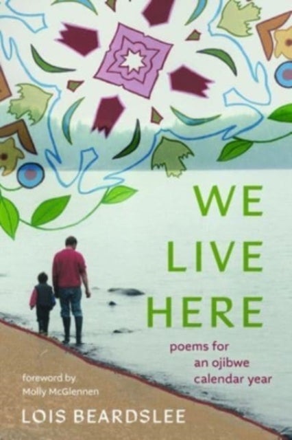 We Live Here - Poems for an Ojibwe Calendar Year