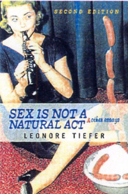 Sex Is Not A Natural Act & Other Essays