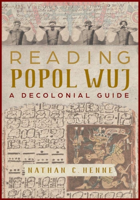 Reading Popol Wuj - A Decolonial Guide