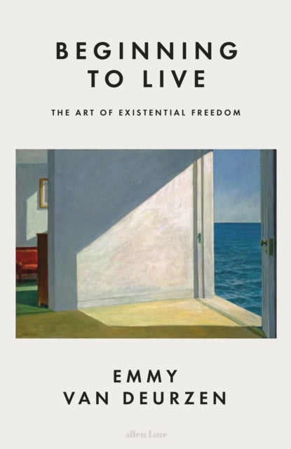 Beginning to Live - The Art of Existential Freedom