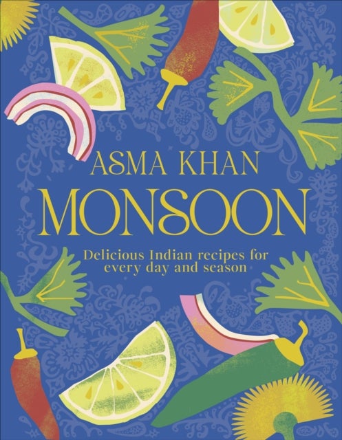 Monsoon - Delicious Indian Recipes for Every Day and Season