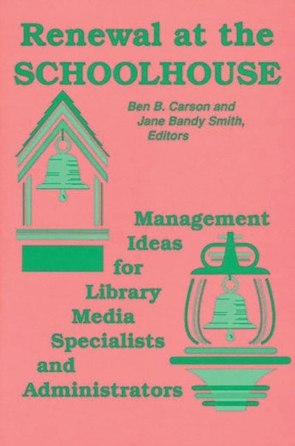Renewal at the Schoolhouse - Management Ideas for Library Media Specialists and Administrators
