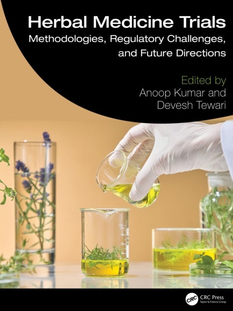 Herbal Medicine Trials - Methodologies, Regulatory Challenges, and Future Directions