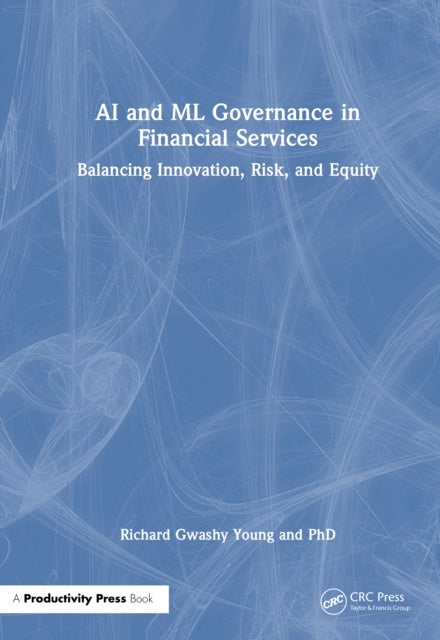 AI and ML Governance in Financial Services - Balancing Innovation, Risk, and Equity