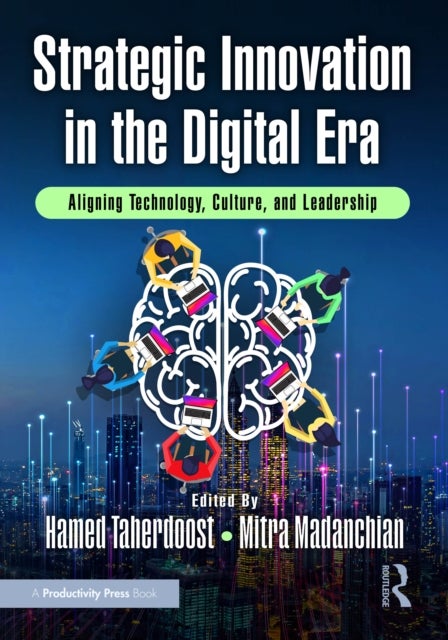 Strategic Innovation in the Digital Era - Aligning Technology, Culture, and Leadership