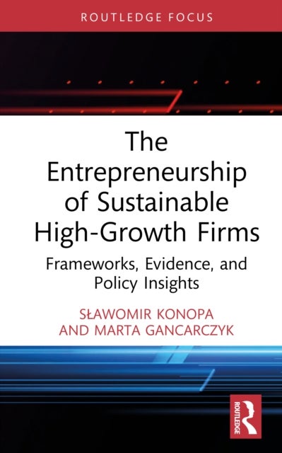 The Entrepreneurship of Sustainable High-Growth Firms - Frameworks, Evidence, and Policy Insights