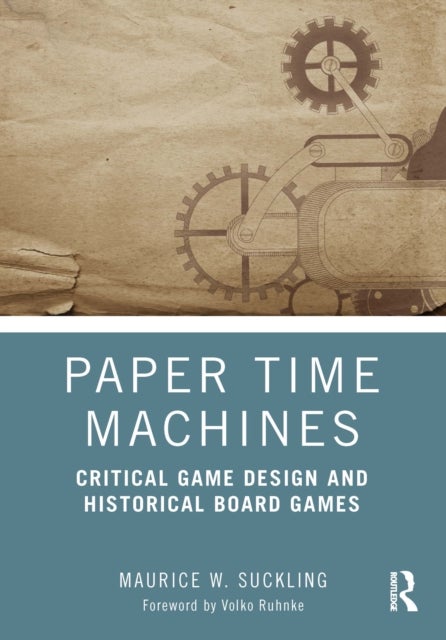 Paper Time Machines - Critical Game Design and Historical Board Games
