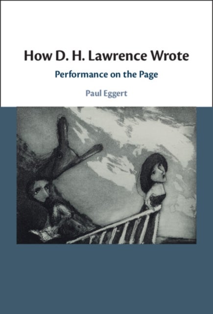 How D. H. Lawrence Wrote - Performance on the Page