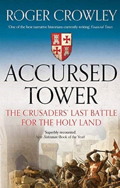 Accursed Tower - The Crusaders' Last Battle for the Holy Land
