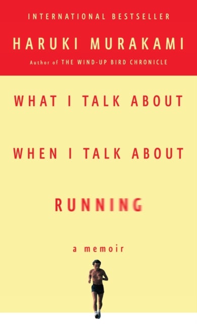 What I Talk About When I Talk About Running - A Memoir