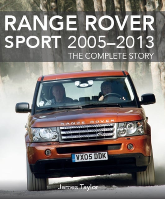 Range Rover Sport 2005-2013 - The Complete Story