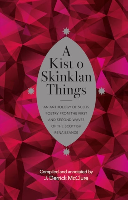 A Kist o Skinklan Things - An Anthology of Scots Poetry from the First and Second Waves of the Scottish Renaissance