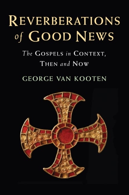Reverberations of Good News - The Gospels in Context, Then and Now