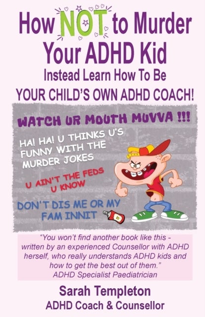 How NOT to Murder your ADHD Kid - Instead Learn How To Be Your Child's Own ADHD Coach