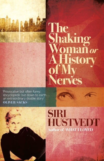 The Shaking Woman or A History of My Nerves - 'An extraordinary double story' - Oliver Sacks