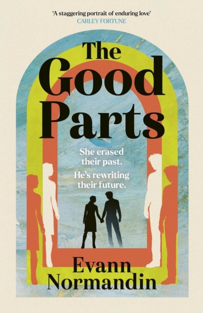 The Good Parts - The epic love story of the summer - perfect for fans of ONE DAY and ME BEFORE YOU