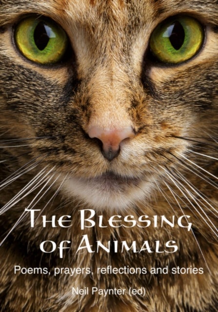 The Blessing of Animals - Poems, prayers, reflections and stories