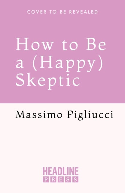 How to Be a (Happy) Skeptic - Cicero and the Power of Curiosity for a Purposeful Life