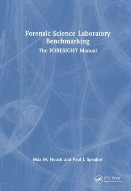 Forensic Science Laboratory Benchmarking - The FORESIGHT Manual