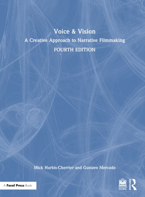 Voice & Vision - A Creative Approach to Narrative Filmmaking
