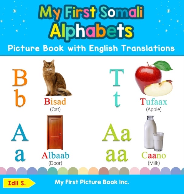My First Somali Alphabets Picture Book with English Translations - Bilingual Early Learning & Easy Teaching Somali Books for Kids