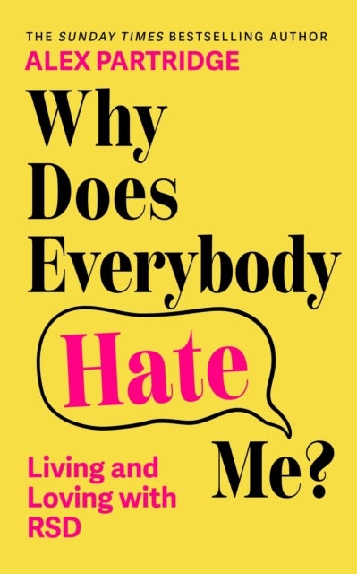Why Does Everybody Hate Me? - Living and Loving with Rejection Sensitivity Dysphoria