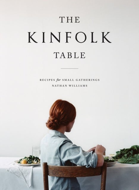 The Kinfolk Table - recipes for small gatherings